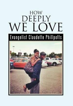 Phillpotts, E: How Deeply We Love