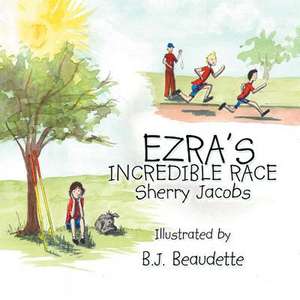 Ezra's Incredible Race de Sherry Jacobs