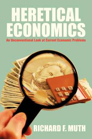 Heretical Economics de Richard F. Muth