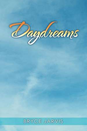 Daydreams de Bryce Jarvis