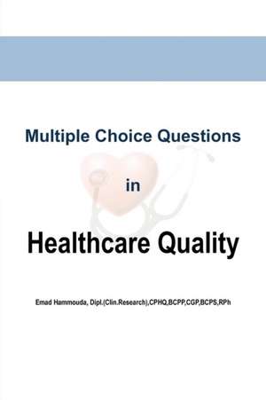 Multiple Choice Questions in Healthcare Quality de Emad Hammouda