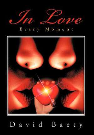 In Love Every Moment de David Baety