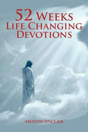 52 Weeks Life Changing Devotions de Amanda Sinclair