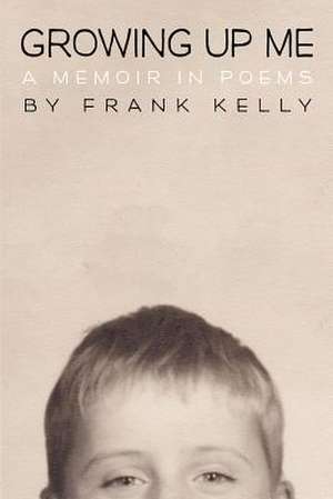 Growing Up Me de Frank Kelly