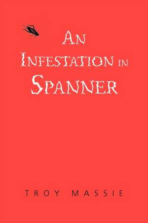 An Infestation in Spanner de Troy Massie