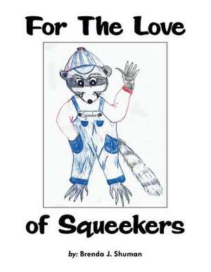 For the Love of Squeekers de Brenda J. Shuman