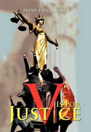 V Is for Justice de Brian S. Overmass