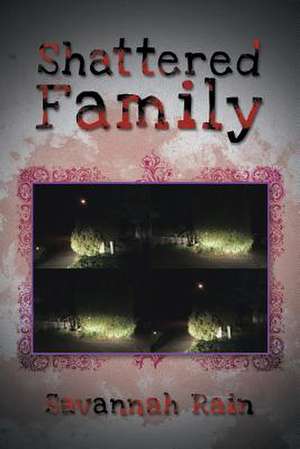 Shattered Family de Savannah Rain