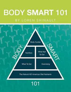 Body Smart 101 de Loren Shinault