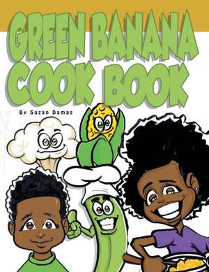 Green Banana Cookbook de Suzan Damas