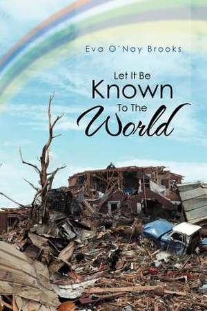 Let It Be Known to the World de Eva O. Brooks