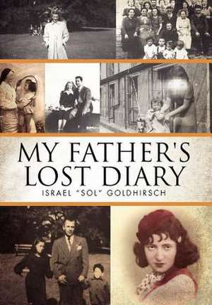 My Father's Lost Diary de Israel "Sol" Goldhirsch