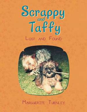 Scrappy and Taffy - Lost and Found de Turnley, Marguerite