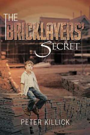 The Bricklayers' Secret de Peter Killick