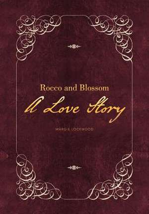 Rocco and Blossom a Love Story de Margie Lockwood