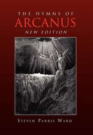 The Hymns of Arcanus (New Edition) de Steven Parris Ward