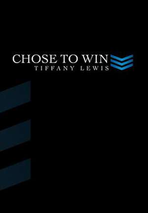 Chose to Win de Tiffany Lewis