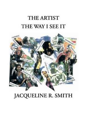 The Artist the Way I See It de Jacqueline Reasor-Smith