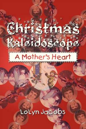 Christmas Kaleidoscope de Lolyn Jacobs