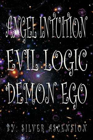 ANGEL INTUITION EVIL LOGIC DEMON EGO de Silver Ascension