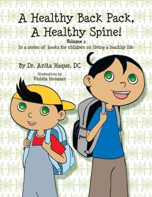 A Healthy Back Pack, A Healthy Spine! de Anita DC Haque