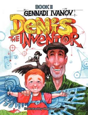 DENIS THE INVENTOR de Gennadi Ivanov