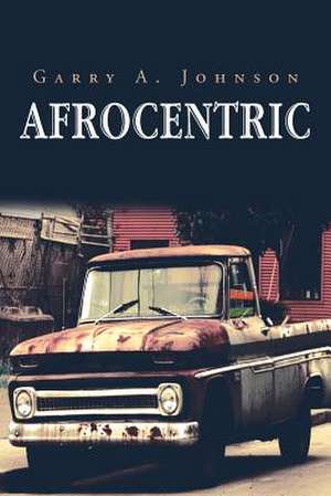 Afrocentric de Garry A. Johnson