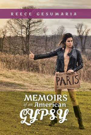 Memoirs of an American Gypsy de Reece Gesumaria