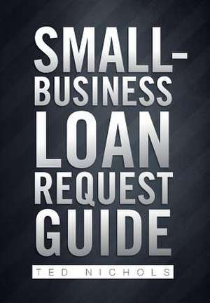 Small Business Loan Request Guide de Ted Nichols