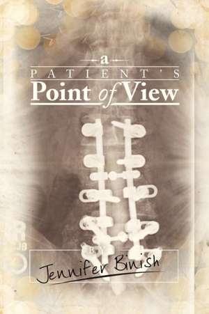 A Patient's Point of View de Jennifer Binish