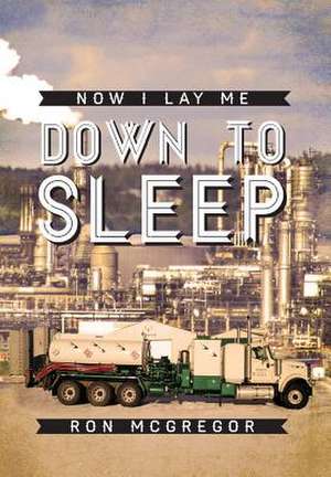 Now I Lay Me Down to Sleep de Ron McGregor