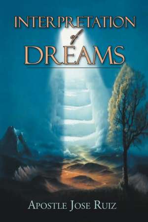 Interpretation of Dreams de Apostle Jose Ruiz