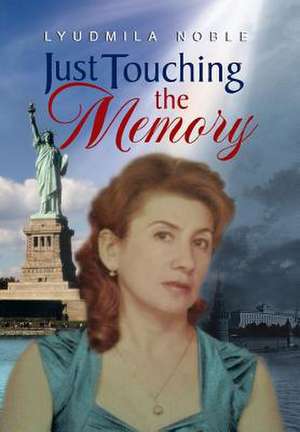 Just Touching the Memory de Lyudmila Noble