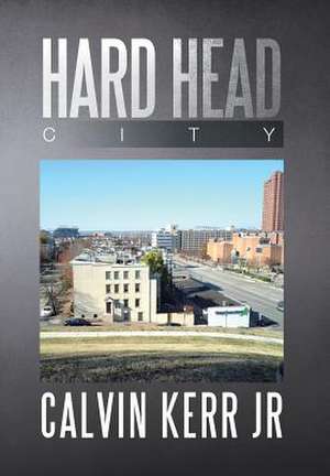 Hard Head City de Calvin Kerr Jr