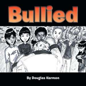 Bullied de Douglas Harmon