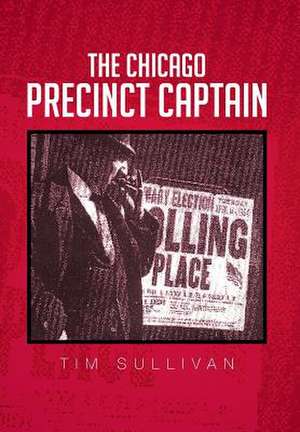 The Chicago Precinct Captain de Tim Sullivan