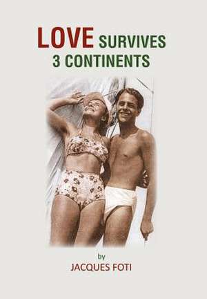 Love Survives 3 Continents de Jacques Foti