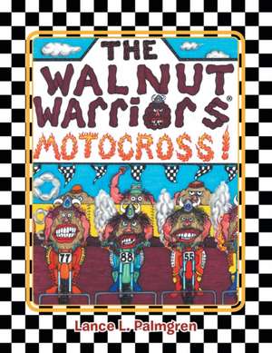 Walnut Warriors (R) (Motocross) de Lance L. Palmgren