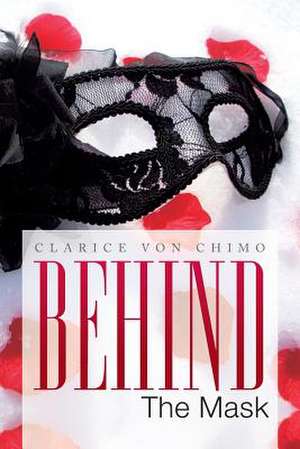 Behind the Mask de Clarice Von Chimo