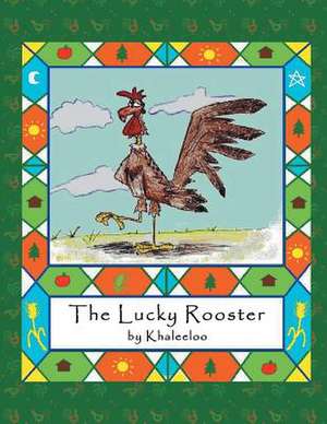 The Lucky Rooster de Khaleeloo