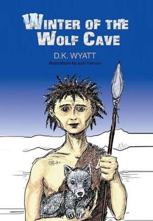 Winter of the Wolf Cave de D. K. Wyatt