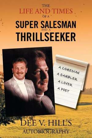 The Life and Times of a Super Salesman and a Thrill Seeker de Calvin D. Manley