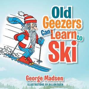 Old Geezers Learn to Ski de George Madsen