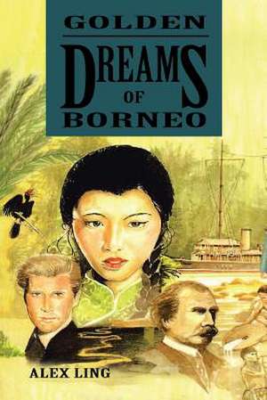 Golden Dreams of Borneo de Alex Ling