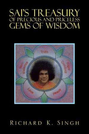 Sai's Treasury of Precious and Priceless Gems of Wisdom de Richard K. Singh