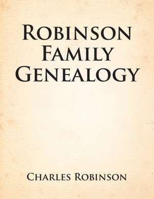 Robinson Family Genealogy de Charles Robinson