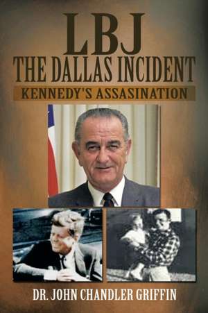 LBJ the Dallas Incident de John Chandler Griffin