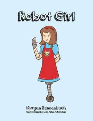 Robot Girl de Morgan Sensenbach