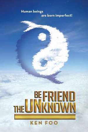 Befriend the Unknown de Ken Foo