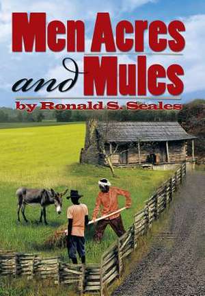 Men Acres and Mules de Ronald S. Seales